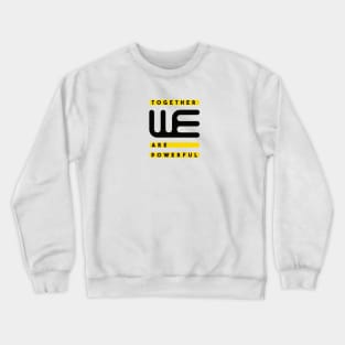 Together we are powerful. Typography design Crewneck Sweatshirt